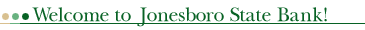 Welcome to Jonesboro State Bank